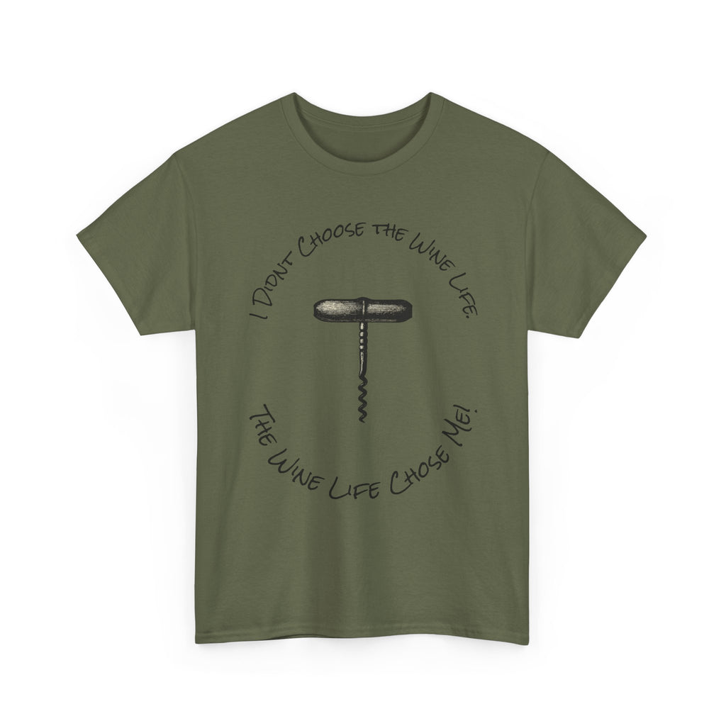 I Didnt Choose the Wine Life, T-Shirt