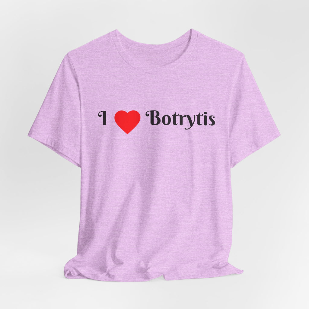 I  Love Botrytis T-Shirt | Drops of liquid gold