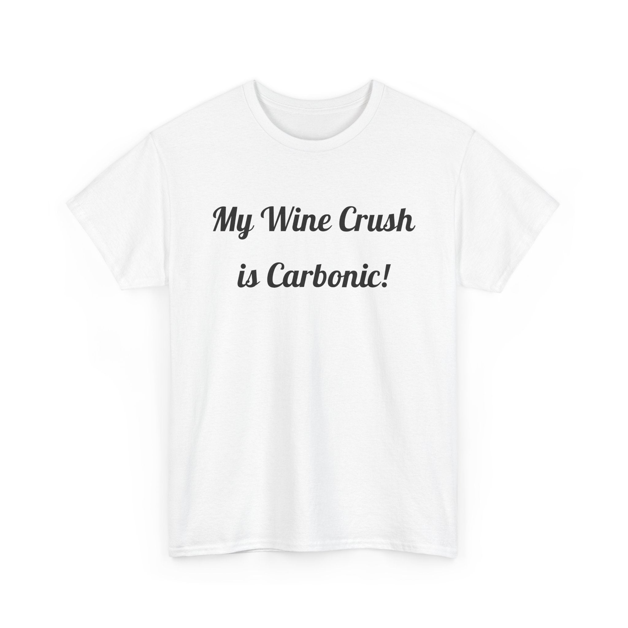 My Wine Crush is Carbonic Tee | Wine Lover Shirt, Winemaking Humor
