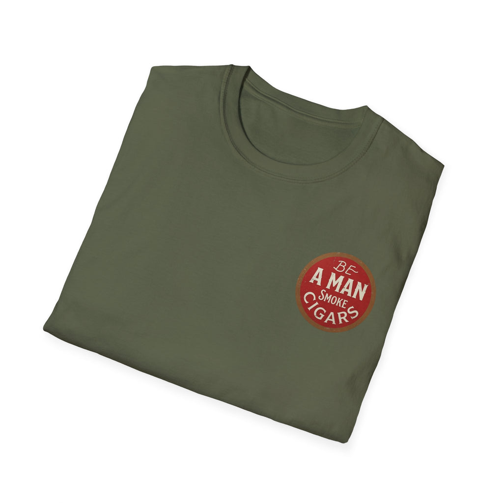 Be A Man Smoke Cigars T-Shirt