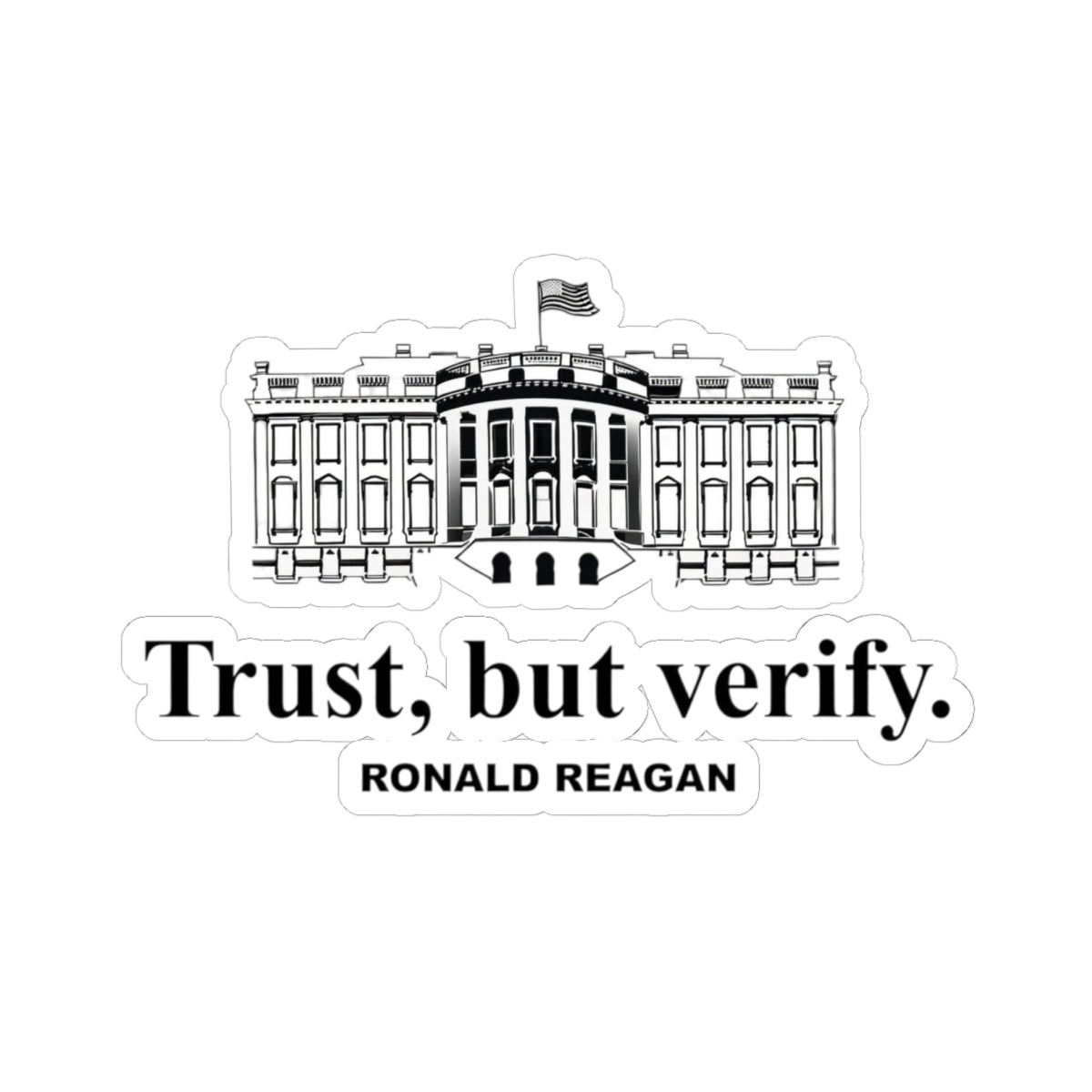 Trust But Verify Ronald Reagan White House Vinyl Sticker