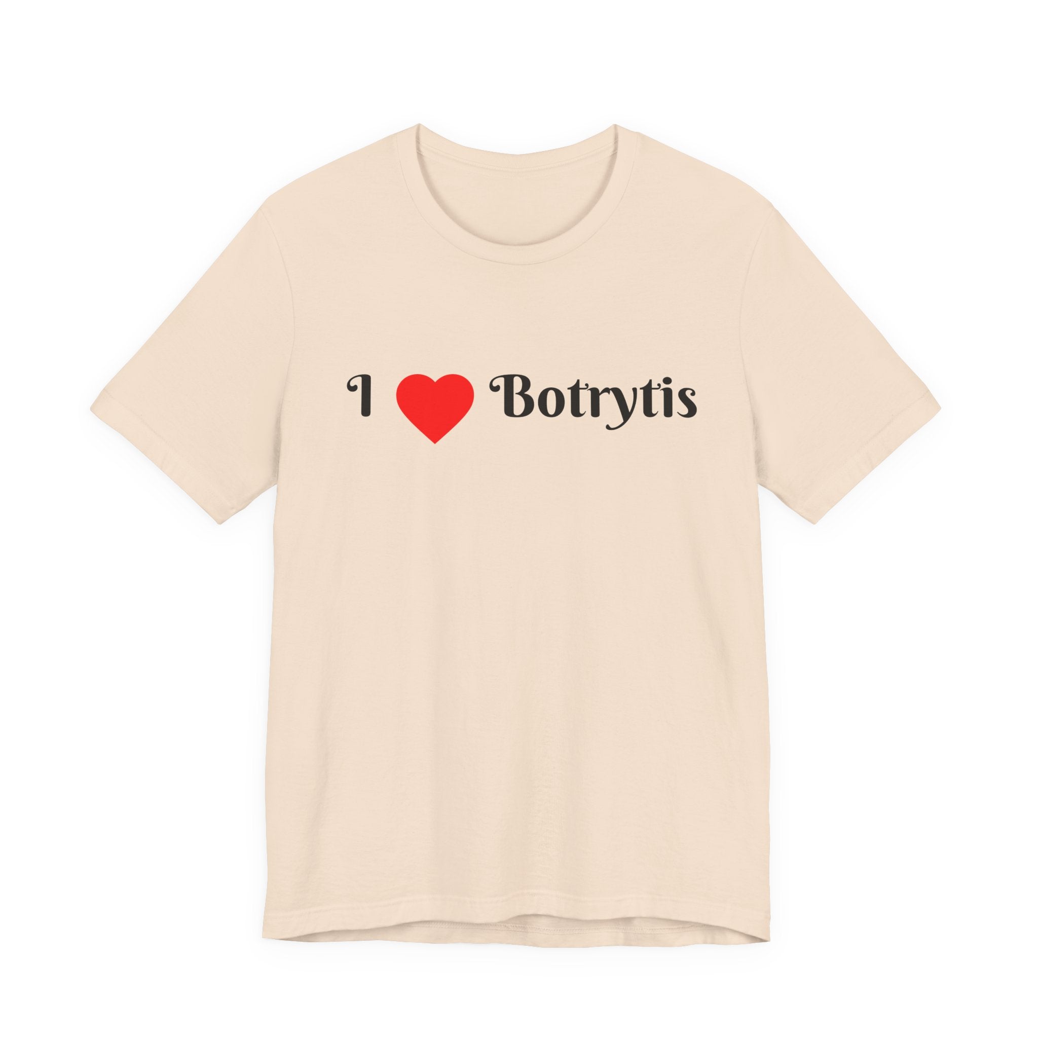 I  Love Botrytis T-Shirt | Drops of liquid gold