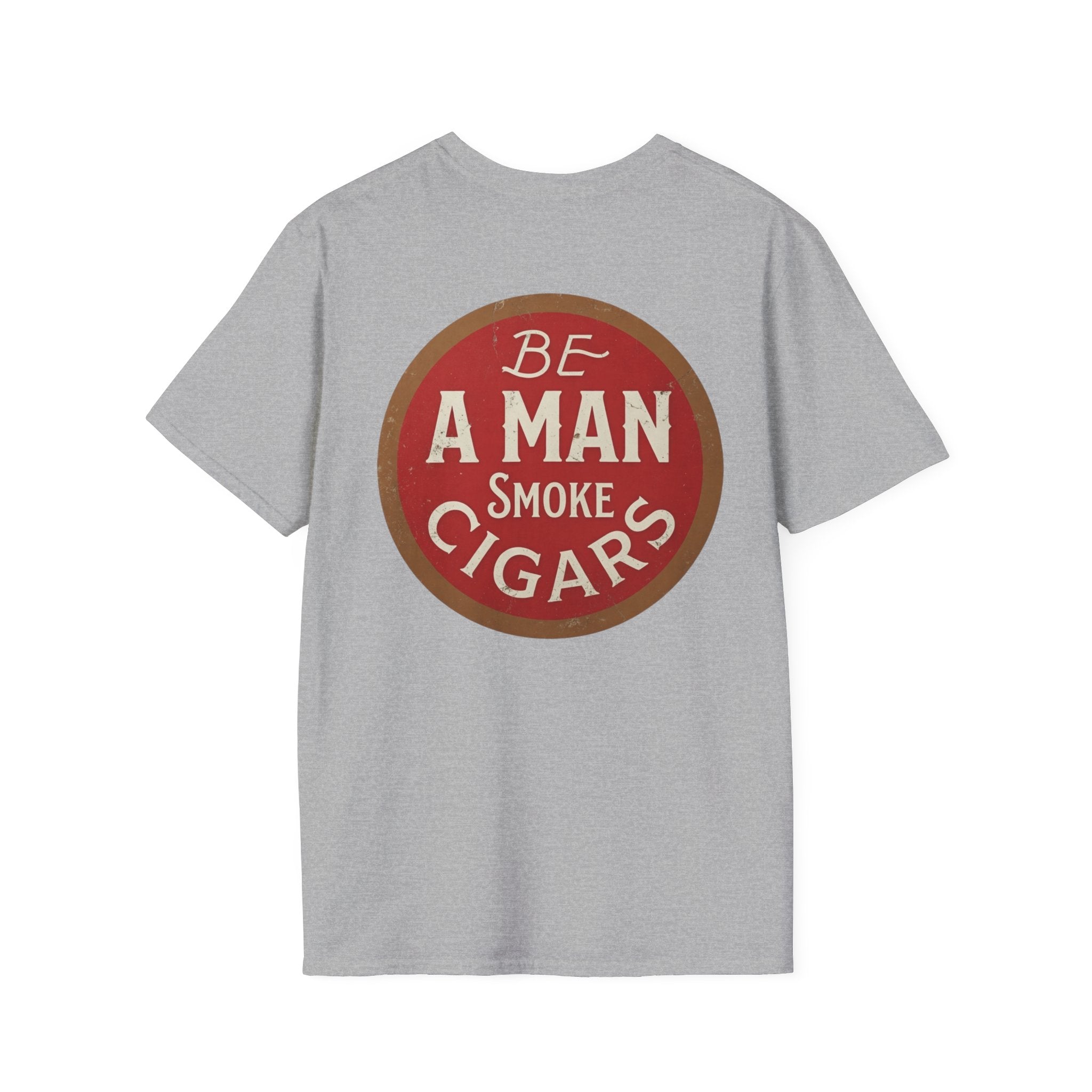 Be A Man Smoke Cigars T-Shirt