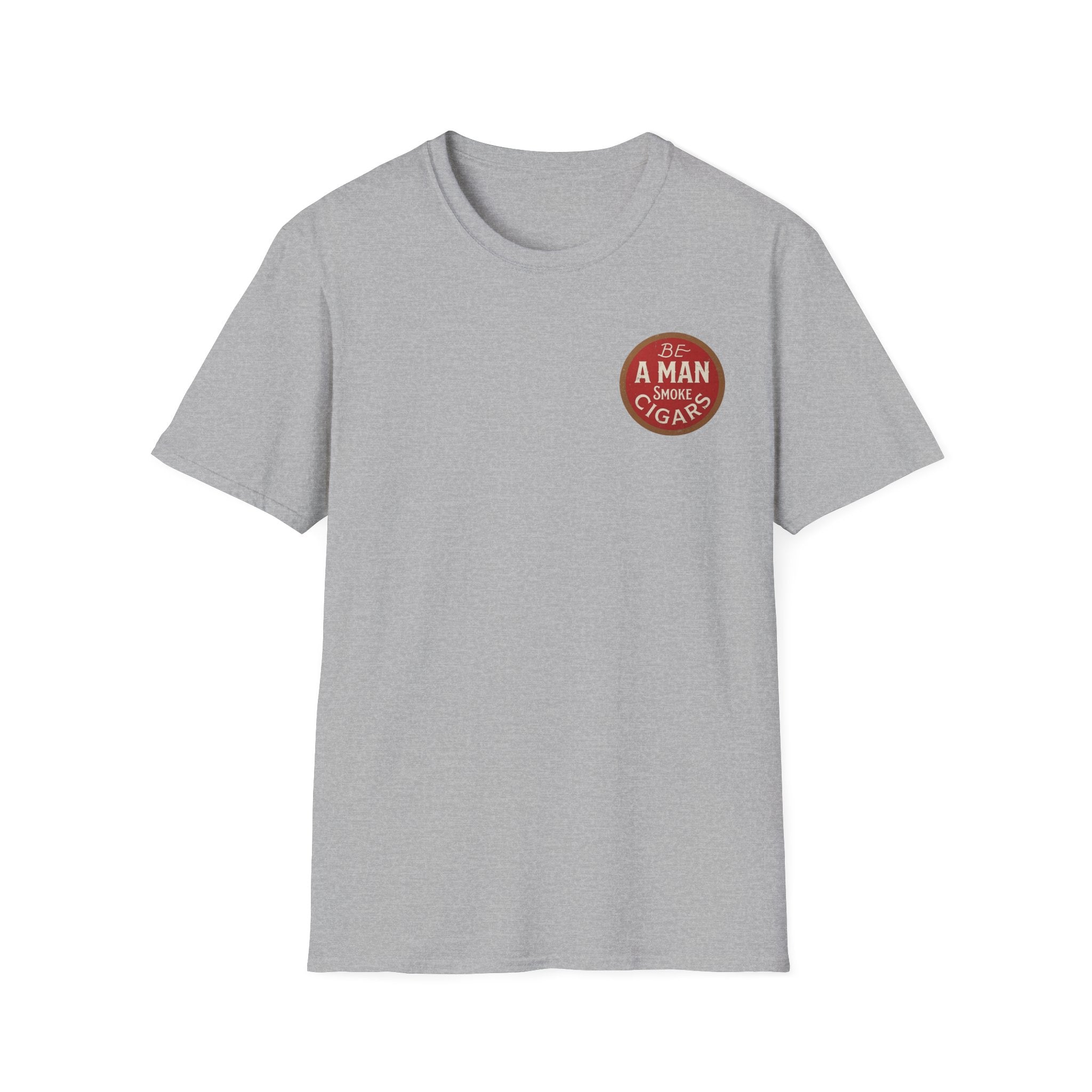 Be A Man Smoke Cigars T-Shirt