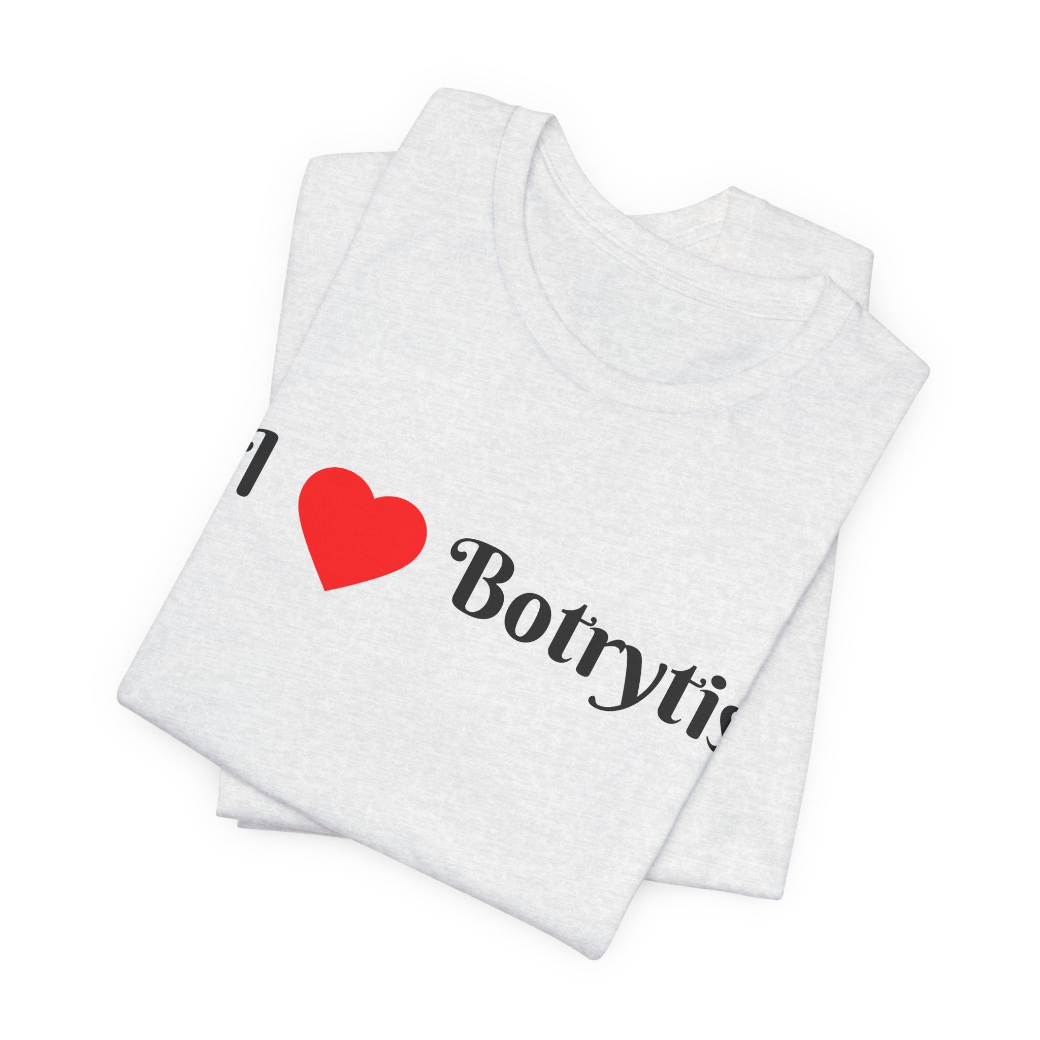 I  Love Botrytis T-Shirt | Drops of liquid gold