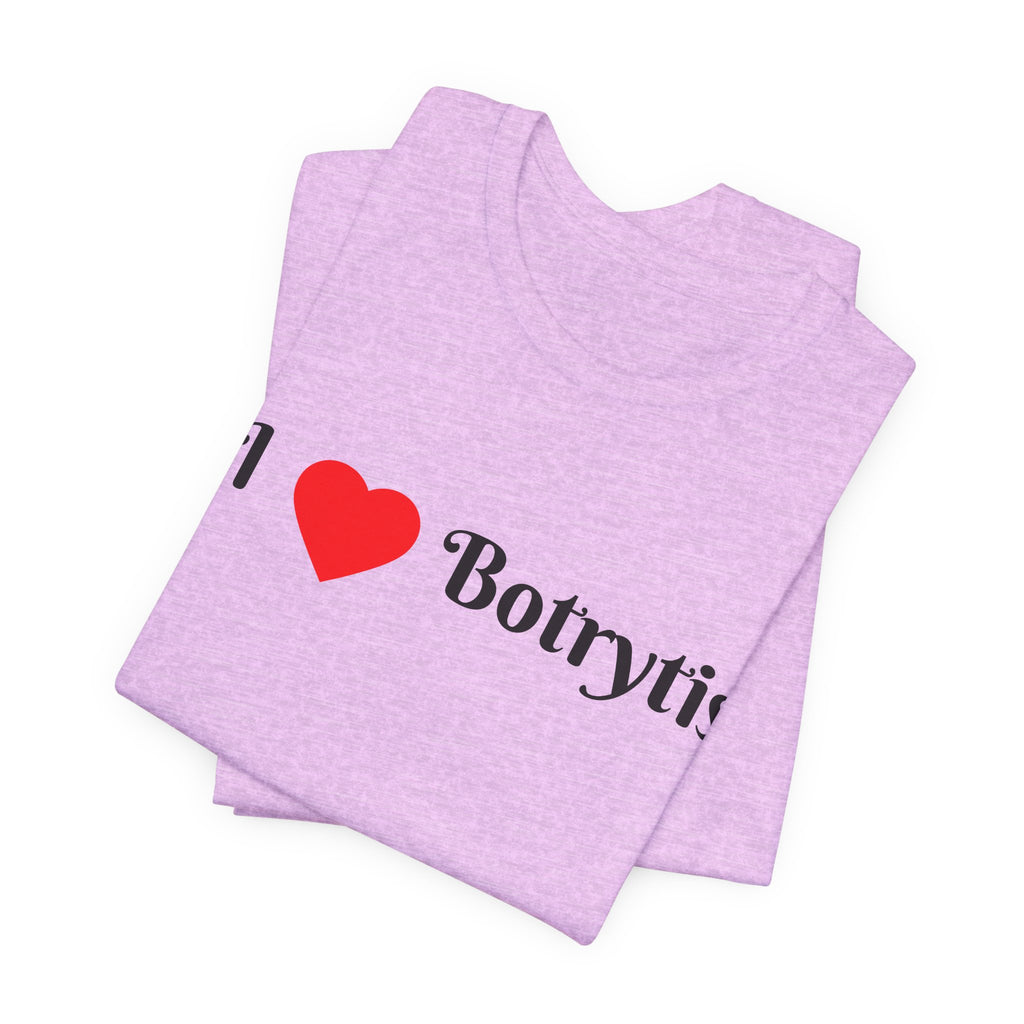 I  Love Botrytis T-Shirt | Drops of liquid gold
