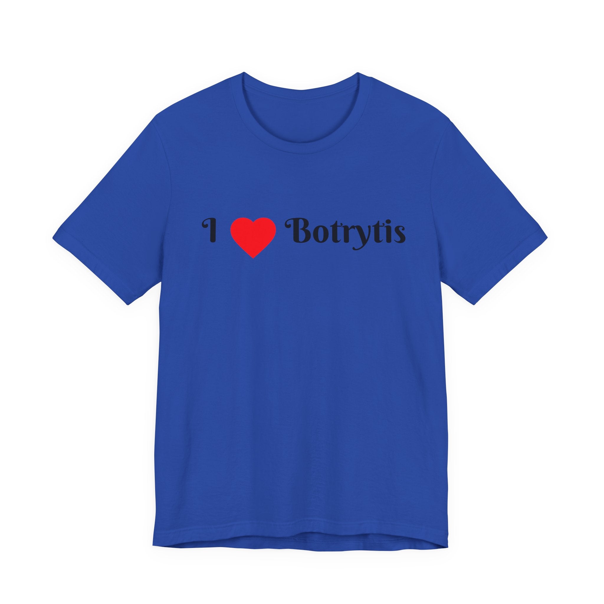I  Love Botrytis T-Shirt | Drops of liquid gold