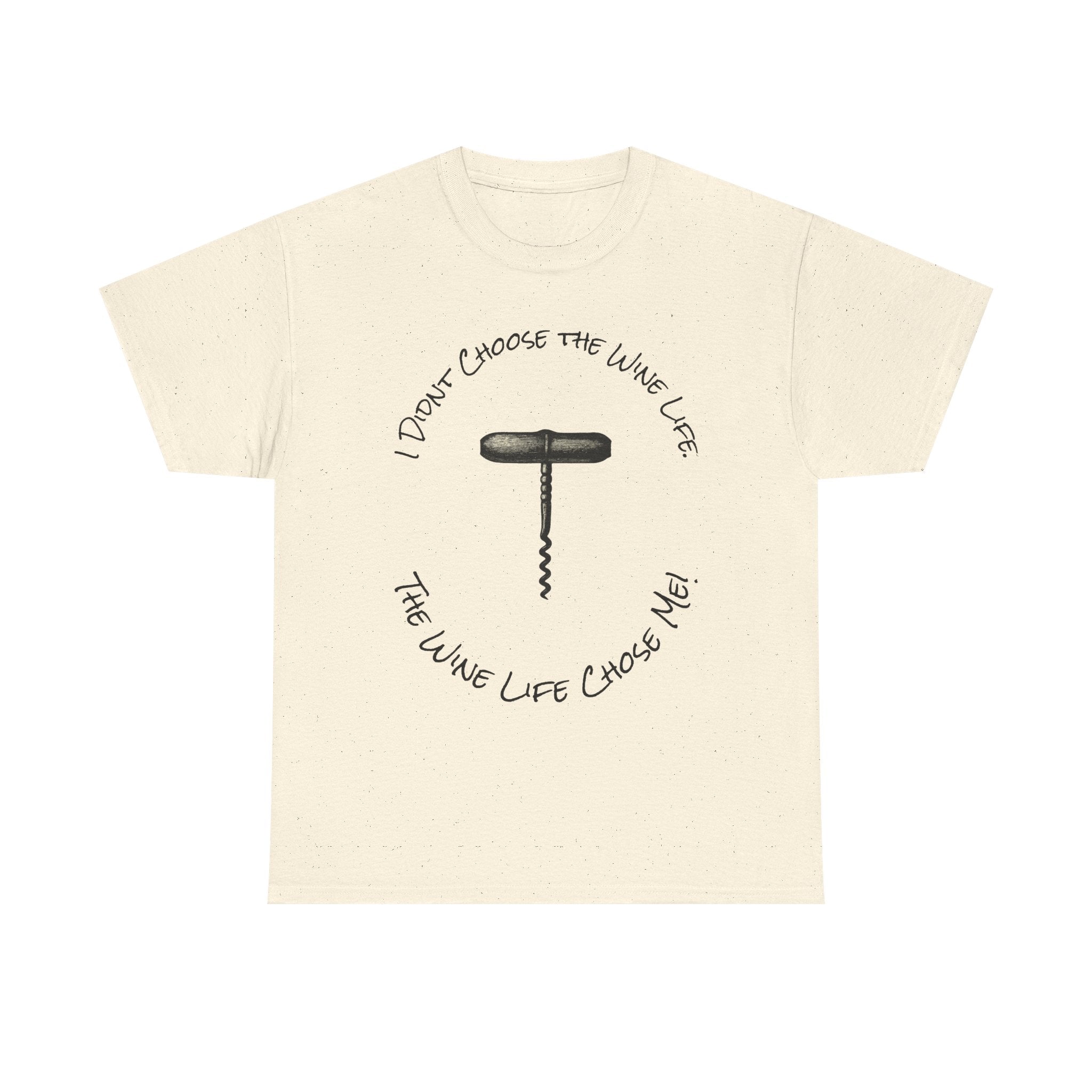 I Didnt Choose the Wine Life, T-Shirt