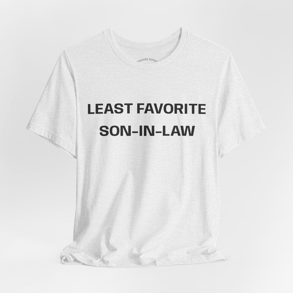 Least Favorite Son-In-Law T-Shirt | Funny Statement T-Shirt