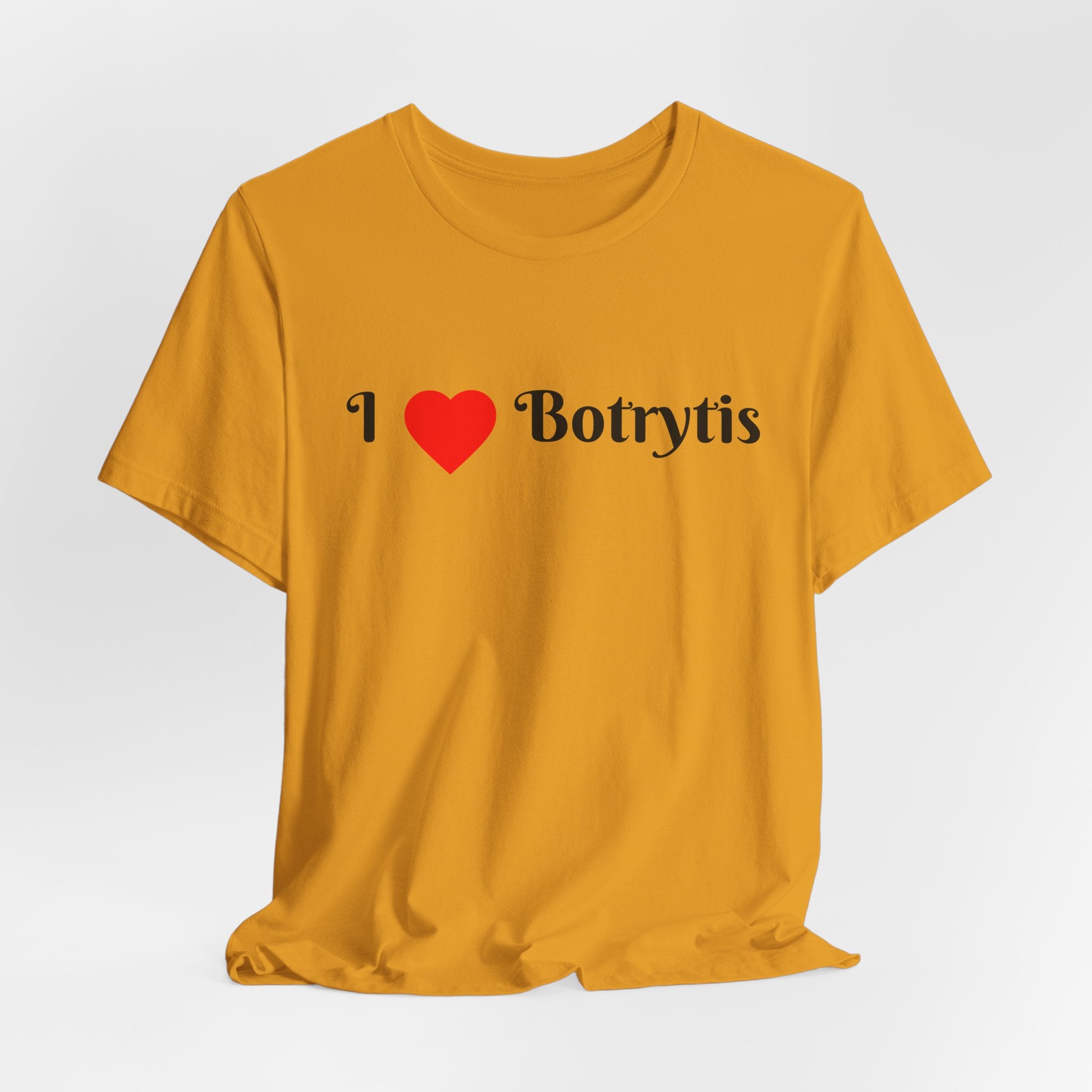 I  Love Botrytis T-Shirt | Drops of liquid gold