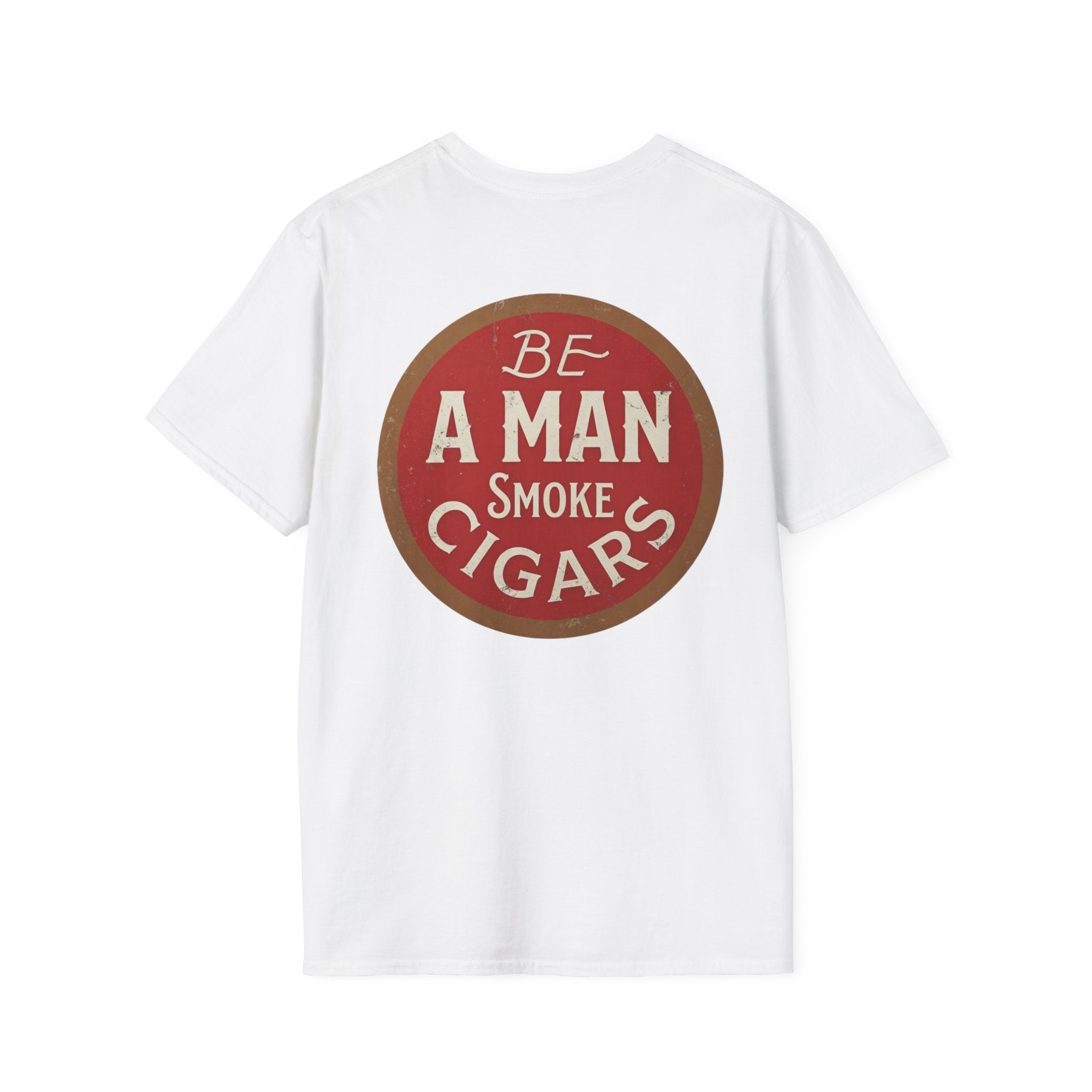 Be A Man Smoke Cigars T-Shirt