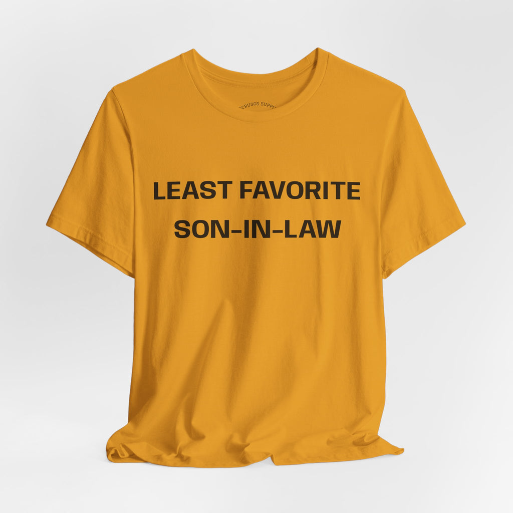 Least Favorite Son-In-Law T-Shirt | Funny Statement T-Shirt