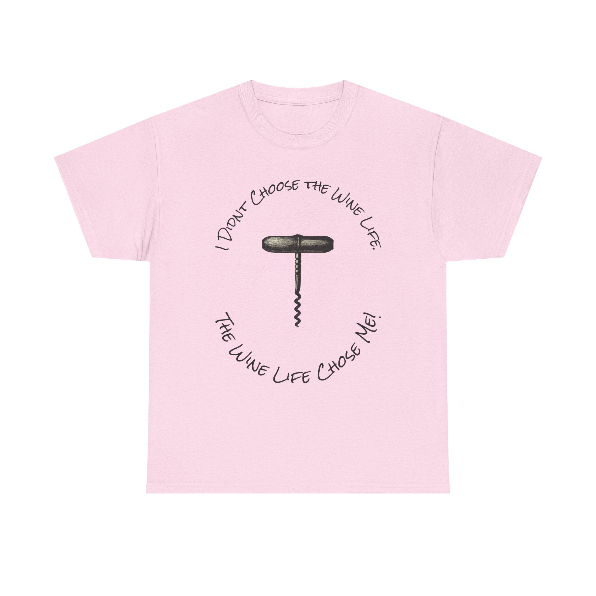 I Didnt Choose the Wine Life, T-Shirt