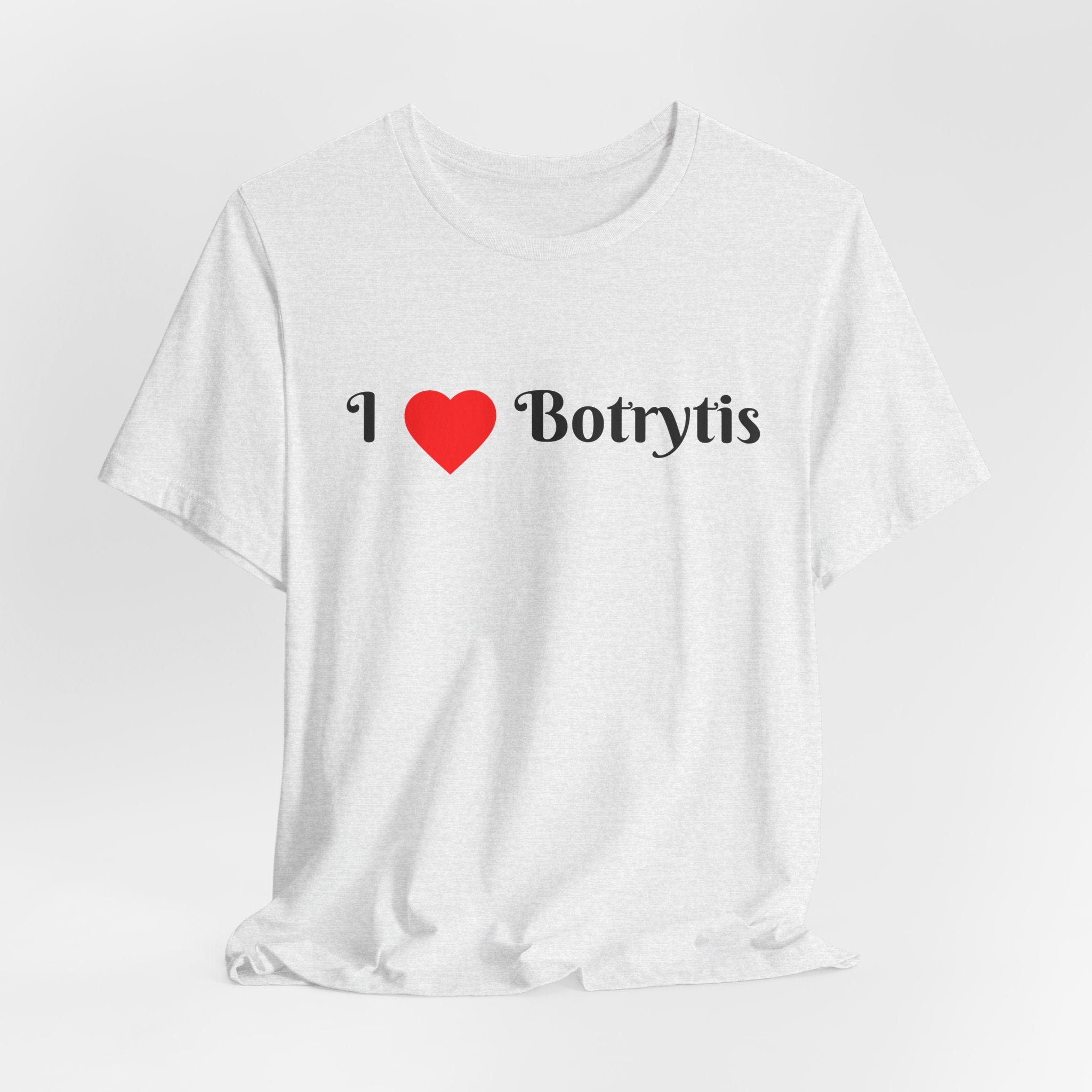 I  Love Botrytis T-Shirt | Drops of liquid gold